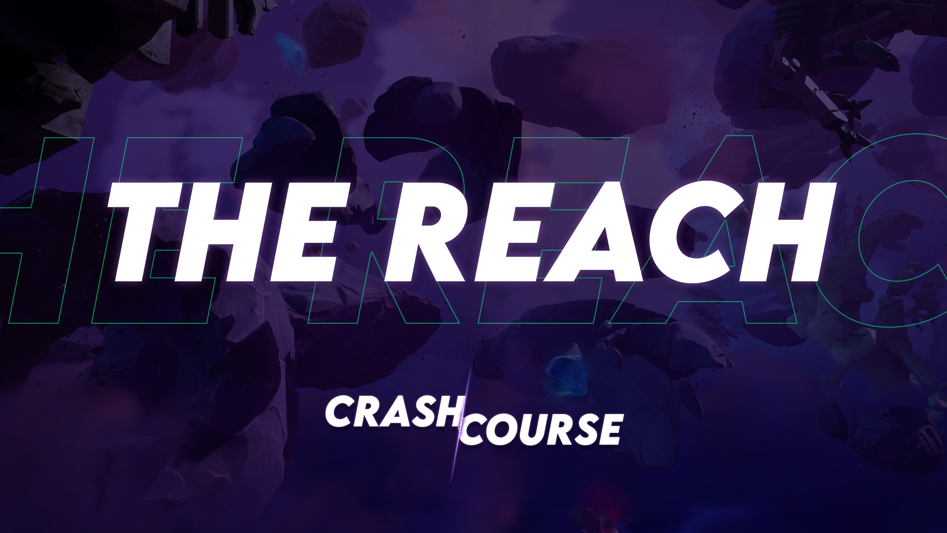 CRASH COURSE: The Reach